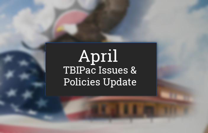 April TBIPac Issues &  Policies Update