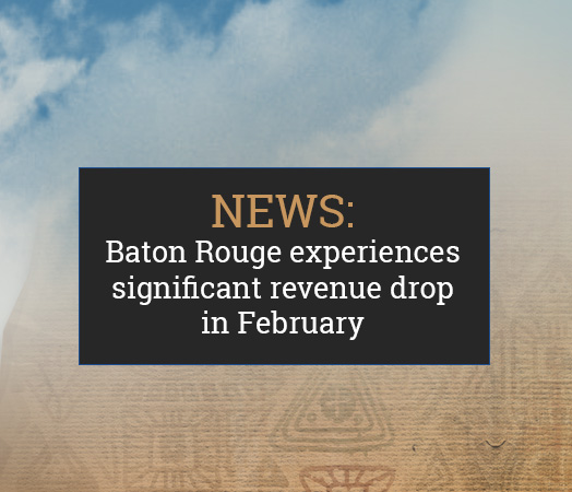 Baton Rouge experiences significant revenue drop in February